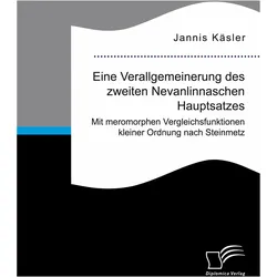 Eine Verallgemeinerung des zweiten Nevanlinnaschen Hauptsatzes. Mit meromorphen Vergleichsfunkt, Schulbücher von Jannis Käsler