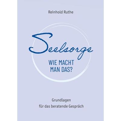 Seelsorge - wie macht man das?, Taschenbuch von Reinhold Ruthe, Nova MD, 978-3-690-28227-7