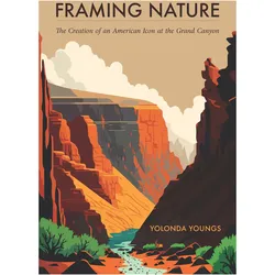 Framing Nature: The Creation of an American Icon at the Grand Canyon, Sachbücher von Yolonda Youngs