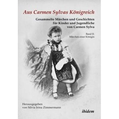 Aus Carmen Sylvas Königreich. Gesammelte Märchen und Geschichten für Kinder und Jugendliche, Taschenbuch von Carmen Sylva, Ibidem, 978-3-8382-0485-7