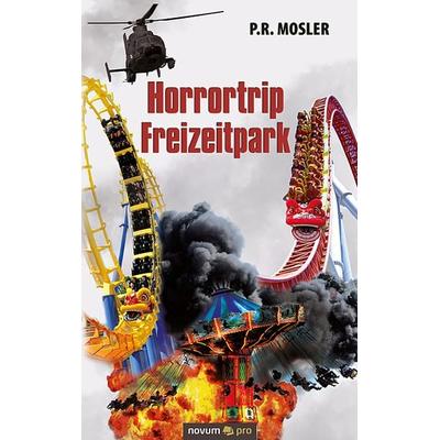 Horrortrip Freizeitpark, Taschenbuch von P.R. Mosler, Novum Verlag, 978-3-99107-495-3