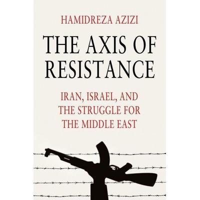 The Axis of Resistance, Taschenbuch von Hamidreza Azizi, Polity Press, 978-1-5095-6800-0