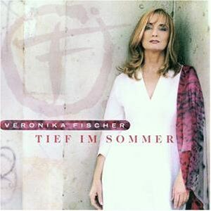 Veronika Fischer - Tief im Sommer - Preis vom 09.10.2026 07:28:09 h