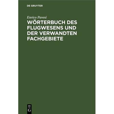 Wörterbuch des Flugwesens und der verwandten Fachgebiete, Gebundene Ausgabe von Enrico Pavesi, De Gruyter, 978-3-11-241377-7