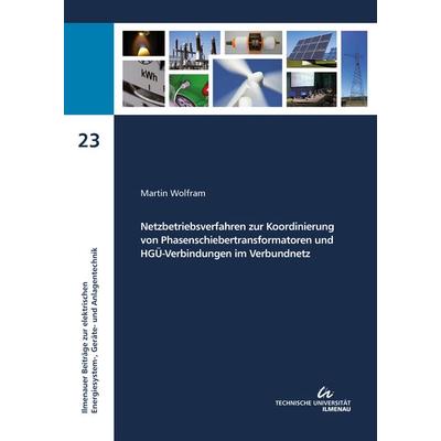 Netzbetriebsverfahren zur Koordinierung von Phasenschiebertransformatoren und HGÜ-Verbindungen im Verbundnetz, Taschenbuch von Martin Wolfram, TU