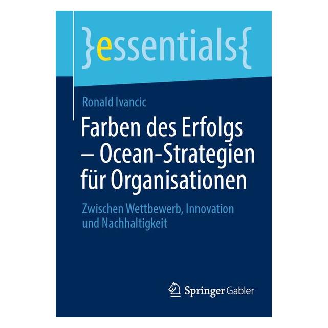 Springer Farben des Erfolgs - Ocean-Strategien für Organisationen (Deutsch, Ronald Ivancic) (70016346)
