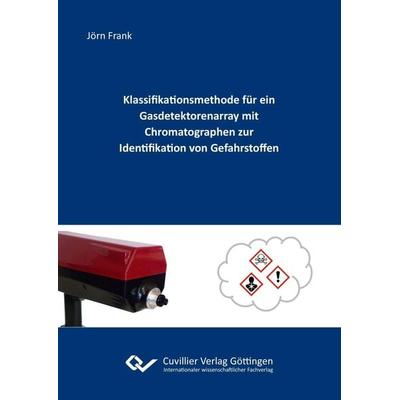 Klassifikationsmethode für ein Gasdetektorenarray mit Chromatographen zur Identifikation von Gefahrstoffen, Taschenbuch von Jörn Frank, Cuvillier