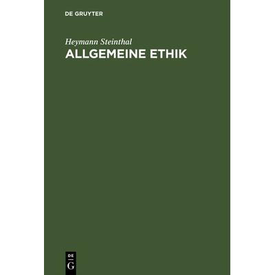 Allgemeine Ethik, Gebundene Ausgabe von Heymann Steinthal, De Gruyter, 978-3-11-122394-0