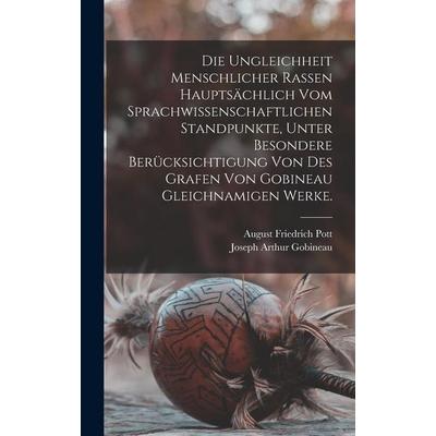 Die Ungleichheit menschlicher Rassen hauptsächlich vom sprachwissenschaftlichen Standpunkte, unter besondere Berücksichtigung von des Grafen von