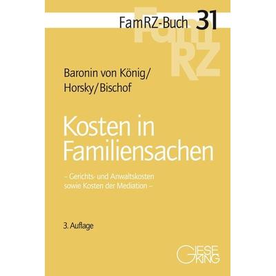 Kosten in Familiensachen, Taschenbuch von Renate Baronin König,Oliver Horsky,Hans Helmut Bischof, Gieseking, E u. W, 978-3-7694-1258-1