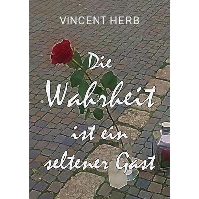 Dir Wahrheit ist ein seltener Gast, Taschenbuch von Vincent Herb, Epubli, 978-3-565-44440-3