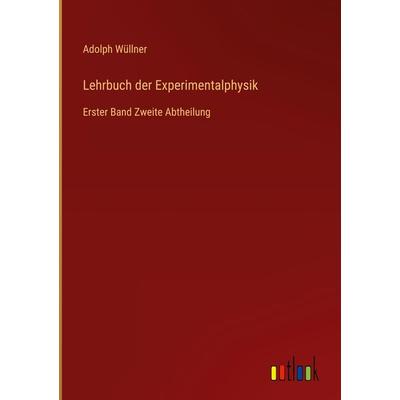 Lehrbuch der Experimentalphysik, Gebundene Ausgabe von Adolph Wüllner, Outlook, 978-3-368-61237-5