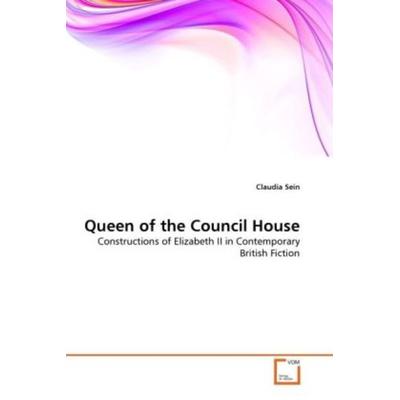 Sein, C: Queen of the Council House, Taschenbuch von Claudia Sein, VDM, 978-3-639-26937-6