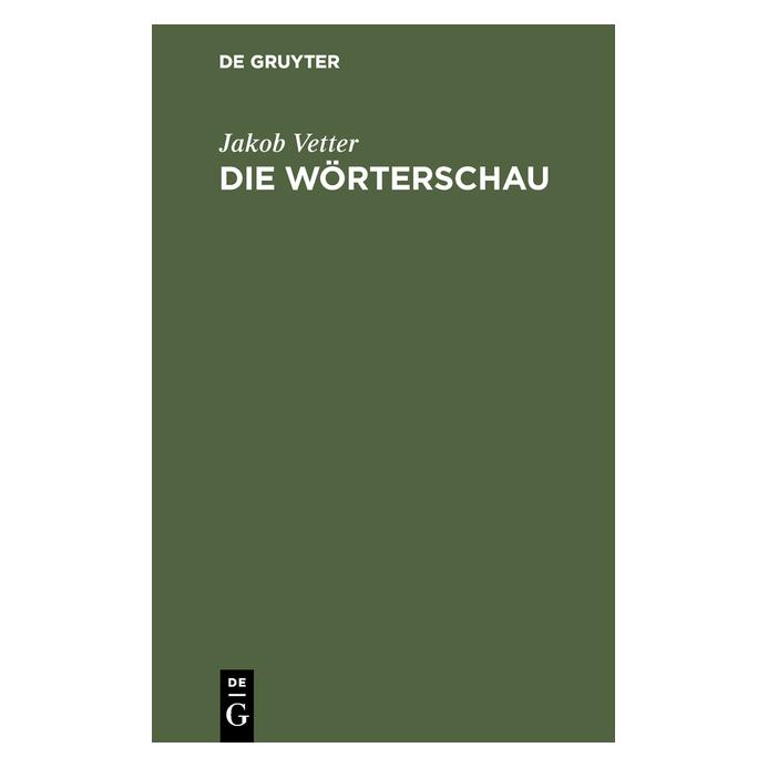 De Gruyter Vetter:Die Wörterschau (Deutsch, Hardcover, Jakob Vetter) (67775507)