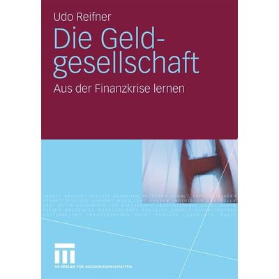 Die Geldgesellschaft, Taschenbuch von Udo Reifner, VS Verlag für Sozialwissenschaften, 978-3-531-17077-0