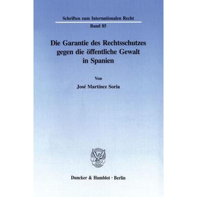 Die Garantie des Rechtsschutzes gegen die öffentliche Gewalt in Spanien., Taschenbuch von Jose Martinez, Duncker & Humblot, 978-3-428-08782-2