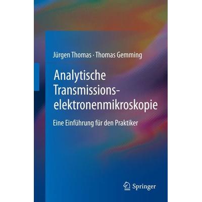 Analytische Transmissionselektronenmikroskopie, Gebundene Ausgabe von Jürgen Thomas,Thomas Gemming, Springer Wien, 978-3-7091-1439-1