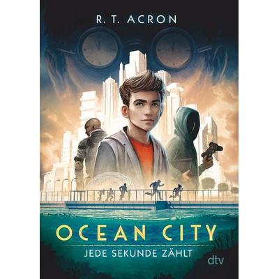 Ocean City – Jede Sekunde zählt, Taschenbuch von R. T. Acron,Frank Maria Reifenberg,Christian Tielmann, dtv