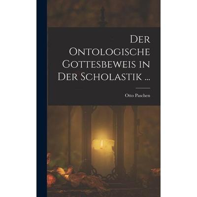 Der Ontologische Gottesbeweis in Der Scholastik ..., Gebundene Ausgabe von Otto Paschen, Legare Street Press, 978-1-01-846560-9