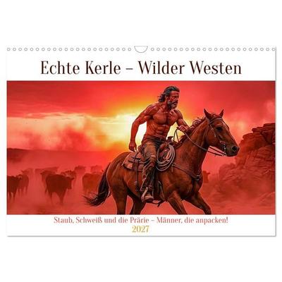 Echte Kerle – Wilder Westen (Wandkalender 2027 DIN A3 quer), CALVENDO Monatskalender