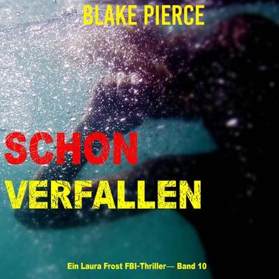 Schon Verfallen (Ein Laura Frost FBI-Thriller— Band 10) - Blake Pierce, Audio, 9798341597020