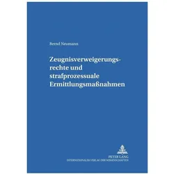 Zeugnisverweigerungsrechte und strafprozessuale Ermittlungsmassnahmen, Fachbücher von Bernd Neumann