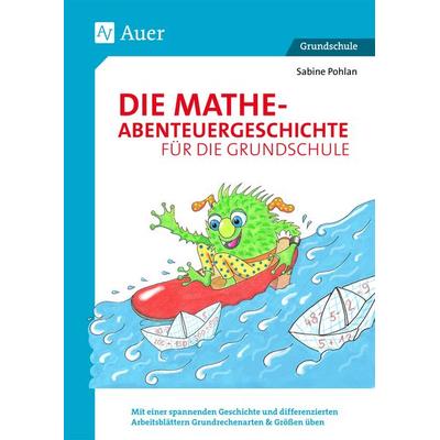 Die Mathe-Abenteuergeschichte für die Grundschule, Geheftet von Sabine Pohlan, Auer Verlag in der AAP Lehrerwelt GmbH, 978-3-403-07860-9