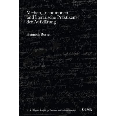 Medien, Institutionen und literarische Praktiken der Aufklärung, Taschenbuch von Heinrich Bosse, Georg Olms Verlag, 978-3-487-16117-4
