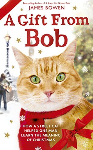 James Bowen - A Gift from Bob: How a Street Cat helped one Man learn the Meaning of Christmas - Preis vom 09.10.2026 07:28:09 h