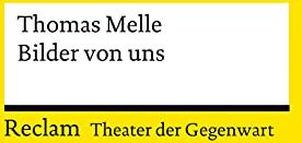 Thomas Melle - Bilder von uns. Stück: [Theater der Gegenwart] (Reclams Universal-Bibliothek) - Preis vom 11.10.2026 03:10:56 h