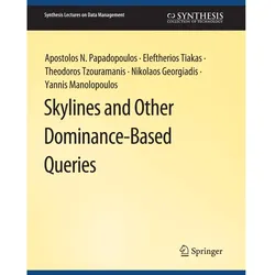 Skylines and Other Dominance-Based Queries, Fachbücher von Apostolos N. Papadopoulos, Yannis Manolopoulos, Theodoros Tzouramanis, Eleftherios Tiakas, Nikolaos Georgiadis