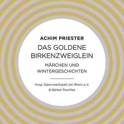 Das goldene Birkenzweiglein - Achim Priester, Audio, 4260069348499