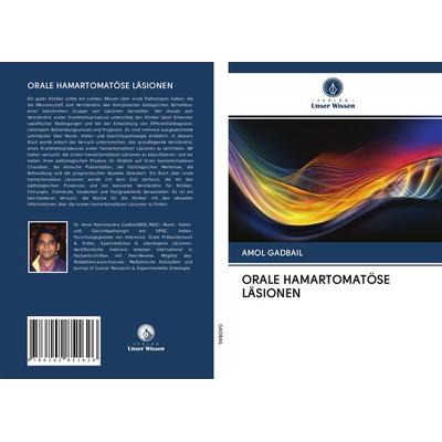 Orale Hamartomatöse Läsionen, Taschenbuch von Amol Gadbail, Verlag Unser Wissen, 978-620-2-85162-6