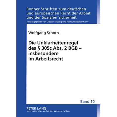 Die Unklarheitenregel des § 305 c Abs. 2 BGB – insbesondere im Arbeitsrecht, Gebundene Ausgabe von Wolfgang Schorn, Peter Lang GmbH, Internationaler
