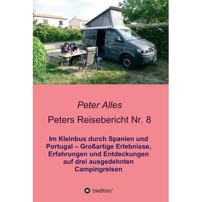 Peters Reisebericht Nr. 8, Gebundene Ausgabe von Peter Alles, Tredition, 978-3-7482-8266-2
