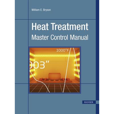 Heat Treatment, Gebundene Ausgabe von William E. Bryson, Hanser Publications, 978-1-56990-485-5