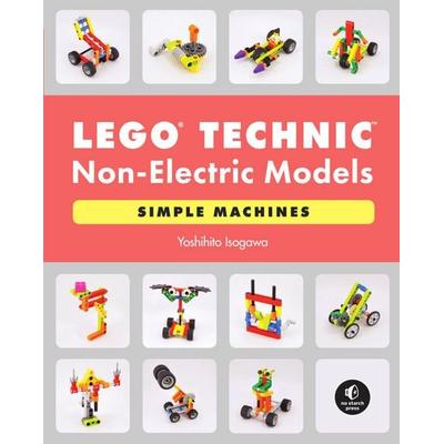 Lego Technic Non-Electric Models: Simple Machines, Taschenbuch von Yoshihito Isogawa, No Starch Press,US, 978-1-71850-120-1