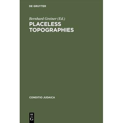 Placeless Topographies, Gebundene Ausgabe von Bernhard Greiner, De Gruyter, 978-3-484-65143-2