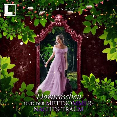 Dornröschen und der Mettsommernachts-Traum - Nina MacKay, Audio, 4255674813081