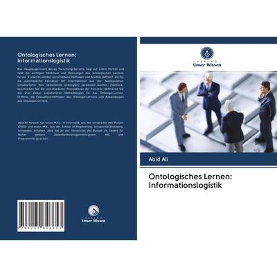 Ontologisches Lernen: Informationslogistik, Taschenbuch von Abid Ali, Verlag Unser Wissen, 978-620-2-82685-3