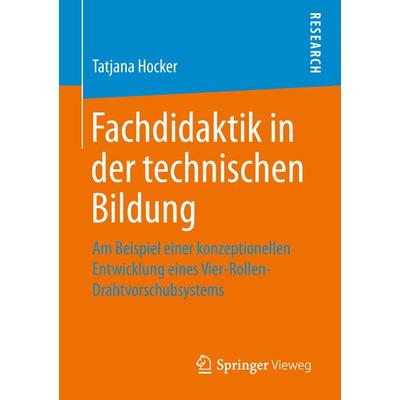 Fachdidaktik in der technischen Bildung, Taschenbuch von Tatjana Hocker, Springer Fachmedien Wiesbaden GmbH, 978-3-658-26621-9