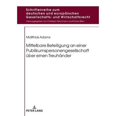Mittelbare Beteiligung an einer Publikumspersonengesellschaft über einen Treuhänder, Gebundene Ausgabe von Matthias Adams, Peter Lang GmbH,