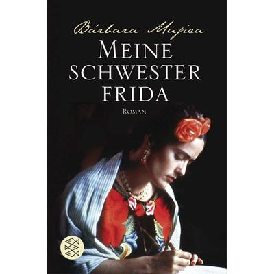 Meine Schwester Frida, Taschenbuch von Bárbara Mujica, Fischer Taschenbuch Verlag