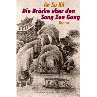 Die Brücke über den Song Zon Gang Der Durchgang, Taschenbuch von Su Kil An, Konkursbuch, 978-3-88769-386-2