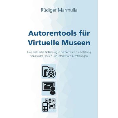 Autorentools für Virtuelle Museen, Taschenbuch von Rüdiger Marmulla, Epubli, 978-3-565-49813-0