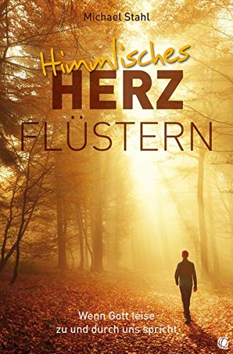 Michael Stahl - Himmlisches Herzflüstern: Wenn Gott leise zu und durch uns spricht - Preis vom 13.10.2026 11:25:28 h