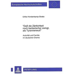 'Dass die Zärtlichkeit noch barbarischer zwingt, als Tyrannenwut!', Fachbücher von Ulricke Horstenkamp-Strake