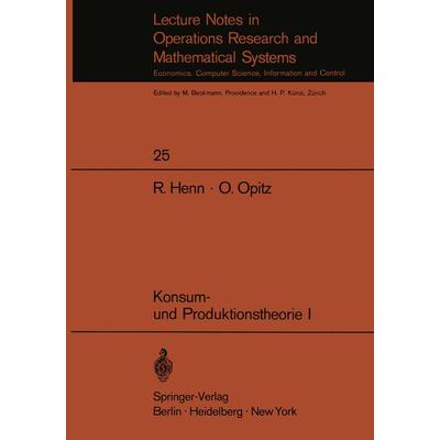 Konsum- und Produktionstheorie I, Taschenbuch von R. Henn,O. Opitz, Springer Berlin, 978-3-540-04949-4