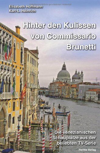 Elisabeth Hoffmann - Hinter den Kulissen von Commissario Brunetti: Die venezianischen Schauplätze aus der beliebten TV-Serie - Preis vom 11.10.2026 15:43:13 h