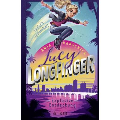 Lucy Longfinger – einfach unfassbar!: Explosive Entdeckung, Gebundene Ausgabe von Anja Habschick, Fischer Sauerländer